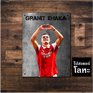 ป้ายเหล็ก กรานิต ชาก้า ทีมอาร์เซนอล สกรีนลายเหล็กขูดขีด Granit Xhaka Arsenal โปสเตอร์ โลหะ รูป ภาพ นักฟุตบอล