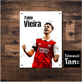 โปสเตอร์โลหะ ฟาบิโอ วิเอร่า ทีมอาร์เซนอล Arsenal Fabio Vieira ภาพวาด สกรีนป้ายเหล็ก รูปภาพ นักฟุตบอล