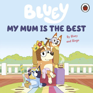 My Mum Is the Best - Bluey Bluey and Bingo love their mum, and she loves them