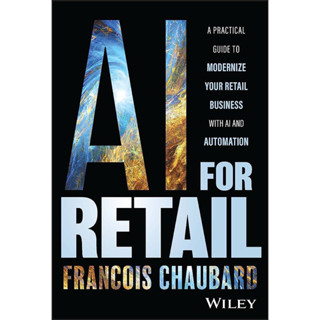 AI FOR RETAIL: A PRACTICAL GUIDE TO MODERNIZE YOUR RETAIL BUSINESS WITH AI AND AUTOMOTION