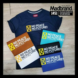 เสื้อยืดMadbrand ลาย NoPeace NoFuture!  - 6 colors ผ้า COTTON.