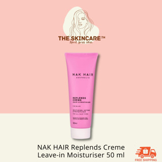 TheSkincare.TH | NAK HAIR - Replends Creme Leave-in Moisturiser 50 ml #TravelSize ครีมนวดผม แบบไม่ต้องล้างออก ลดผมพันกัน