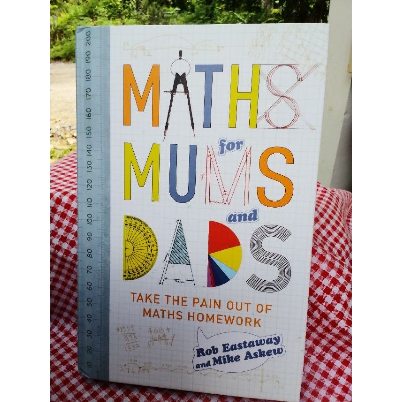 Maths for mums  and dads take the pain out  of​  Maths  homework  by Rob Eastaway and Mike Askew (us