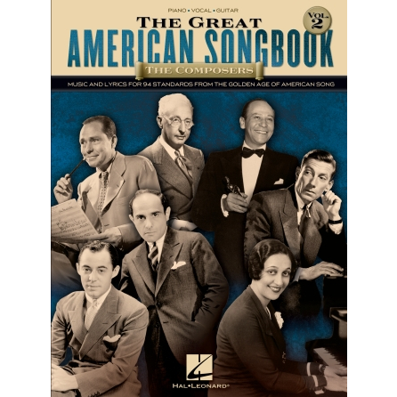 The Great American Songbook – The Composers: Volume 2 Music And Lyrics For 94 Standards From The Gol