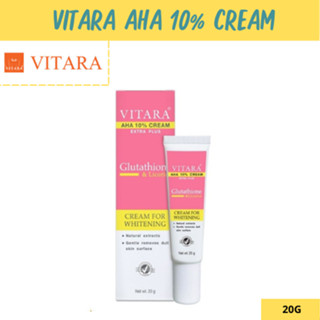 Vitara AHA Cream 10% Plus Glutathione ไวทาร่า ครีมบำรุง ผิวขาว กระจ่างใส ขนาด 20 กรัม จำนวน 1 หลอด