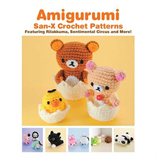 Amigurumi: San-X Crochet Patterns : Featuring Rilakkuma, Sentimental Circus and more