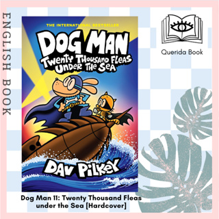 [Querida] หนังสือภาษาอังกฤษ Dog Man 11: Twenty Thousand Fleas under the Sea [Hardcover] by Dav Pilkey