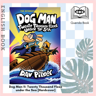 [Querida] หนังสือภาษาอังกฤษ Dog Man 11: Twenty Thousand Fleas under the Sea [Hardcover] by Dav Pilkey