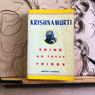 ก069 KRISHNAMURTI THINK THESE ON THINGS EDITED BY D. RAJAGOPAL