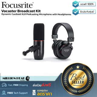 Focusrite : Vocaster Broadcast Kit by Millionhead (ชุดไมโครโฟนมาพร้อมหูฟัง สำหรับ Podcast คุณภาพระดับสตูดิโอ)