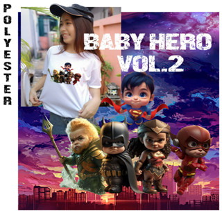 เสื้อยืดทีเชิร์ต สกรีนลาย BABY HERO VOL.2 พร้อมส่ง T shirt มาใหม่  เนื้อผ้า TK  INTERLOCK POLYESTER 100% อย่างดี