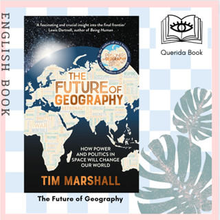 หนังสือภาษาอังกฤษ The Future of Geography : How Power and Politics in Space Will Change Our World by Tim Marshall