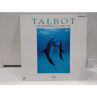 1LD แอลดี แผ่นเลเซอร์ดิสก์ TALBOT DOLPHINS &amp; ORCAS   (J14A49)