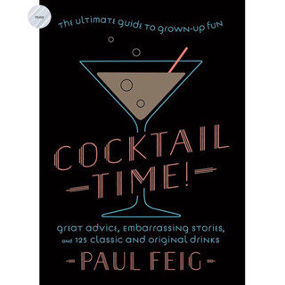 COCKTAIL TIME! : THE ULTIMATE GUIDE TO GROWN-UP FUN