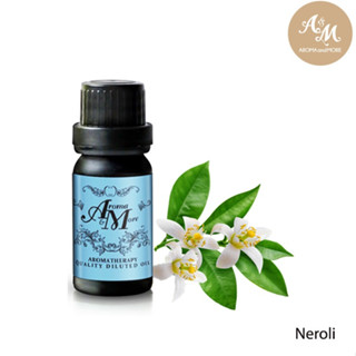 Aroma&amp;More  Neroli Essential oil Diluted 10% น้ำมันหอมระเหนเนโรลิ (ดอกส้ม) ชนิดเจือจาง10%-Tunisia 10/30ML