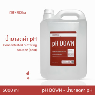 5000ml pH DOWN น้ำยาลดค่า pH สูตรเข้มข้น / Concentrated buffering solution (acid) for pH stability  - Chemrich