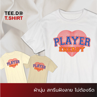 TEE.DD.TSHIRT เสื้อยืด Player Energy เสื้อยืดสกรีนตัวหนังสือ สกรีนฝังในเนื้อผ้า ผ้านุ่ม ลายสวย ไม่ย้วย ไม่ต้องรีด