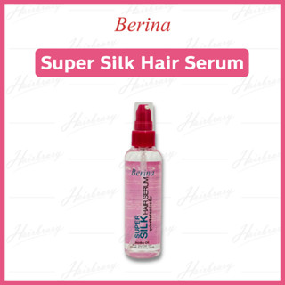 เบอริน่า ซุปเปอร์ชิลค์ แฮร์เซรั่ม Berina Super Silk Hair Serum 100ml. เซรั่มออยที่ช่วยเคลือบปกป้องเส้นผมและบำรุงเส้นผม