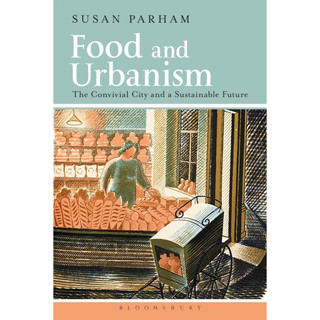 Food and Urbanism:  Food and Urbanism. Susan Parham (By) ISBN 9780857854537