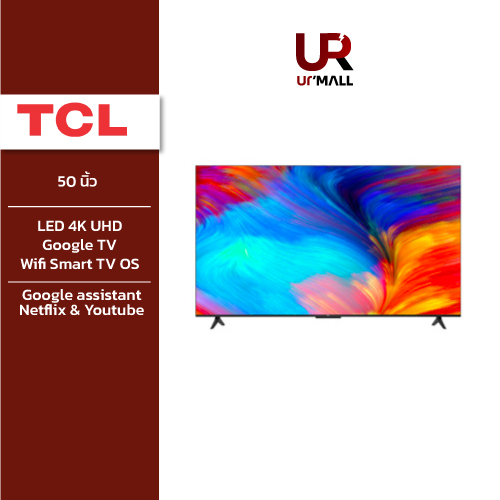 TCL ทีวี 50 นิ้ว Google TV รุ่น 50T635 จอ LED 4K UHD /Google TV/Wifi Smart TV OS/Google assistant &amp; Netflix &amp; Youtube