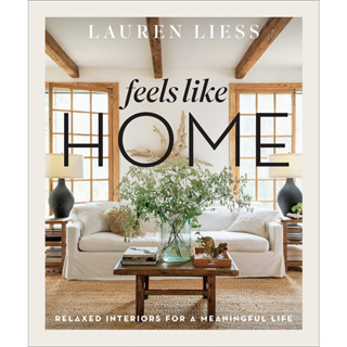Feels Like Home: Relaxed Interiors for a Meaningful Life Hardcover