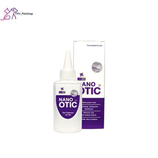 Nano Otic  ขนาด 120 ml  น้ำยาเช็ดหู น้ำยาล้างหู ทำความสะอาดช่องหู สุนัข และ แมว Exp 23/6/2024