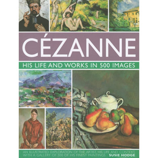 Cézanne His Life and Works in 500 Images Hardback