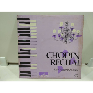 1LP Vinyl Records แผ่นเสียงไวนิล CHOPIN RECITAL   (E10E59)