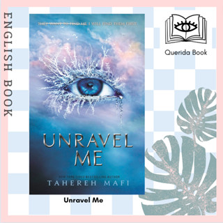 [Querida] หนังสือภาษาอังกฤษ Unravel Me (Shatter Me) by Tahereh Mafi