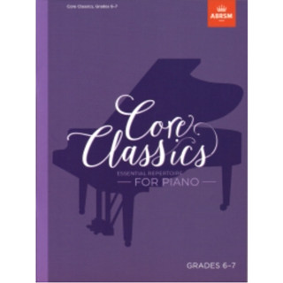 Core Classics, Grades 6-7 ABRSM