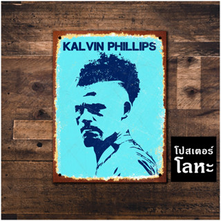 โปสเตอร์โลหะ แคลวิน ฟิลลิปส์ Kalvin Phillips ป้ายเหล็กติดผนัง ตกแต่งห้อง แต่งร้าน แต่งบ้าน สวยๆ เท่ๆ