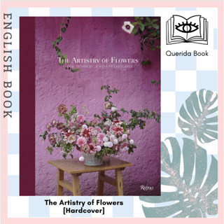 [Querida] หนังสือภาษาอังกฤษ The Artistry of Flowers : Floral Design by La Musa de las Flores [Hardcover] ดอกไม้