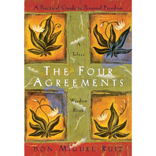 The Four Agreements : A Practical Guide to Personal Freedom (A Toltec Wisdom Book) By (author)  Don Miguel Ruiz
