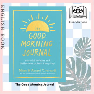 หนังสือ The Good Morning Journal : Powerful Prompts and Reflections to Start Every Day by Marc Chernoff, Angel Chernoff