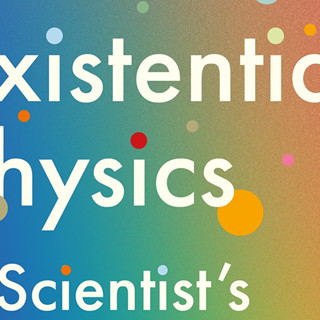 Existential Physics : A Scientists Guide to Lifes Biggest Questions