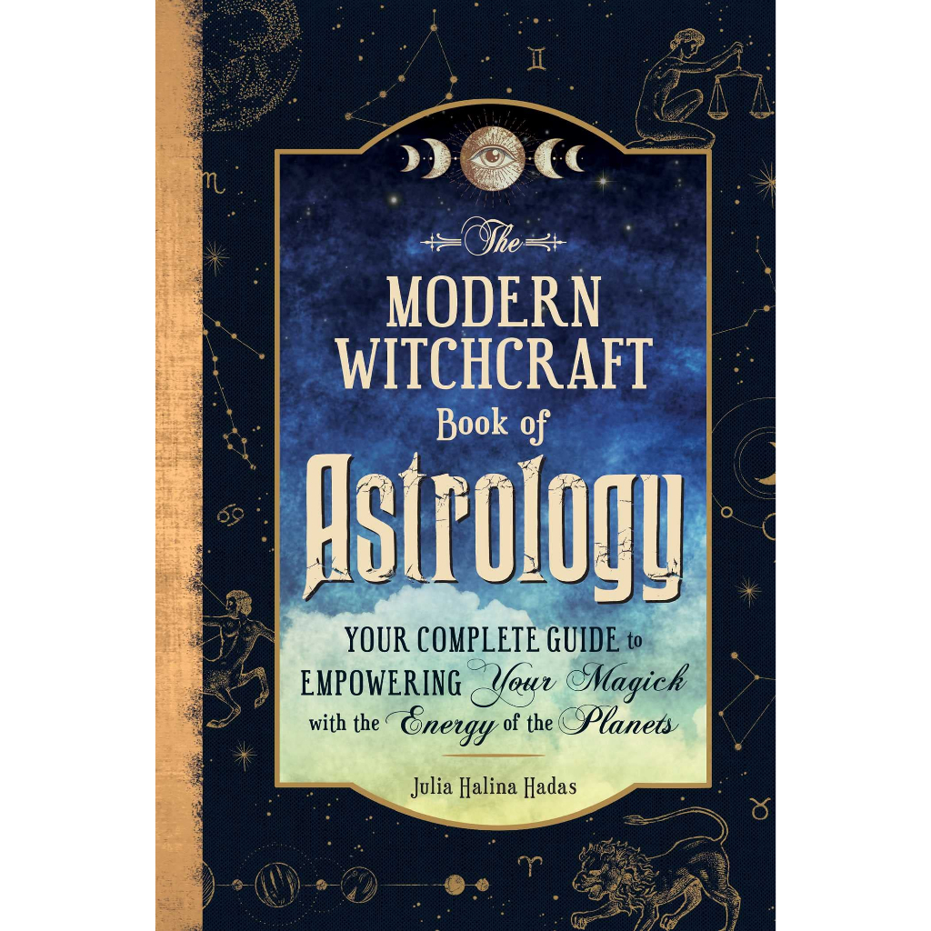 The Modern Witchcraft Book of Astrology : Your Complete Guide to Empowering Your Magick with the Ene