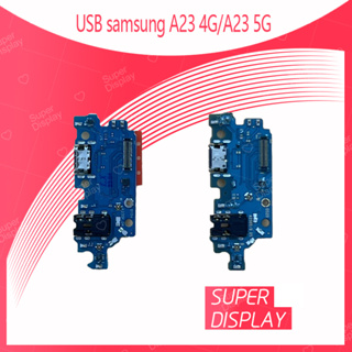 Samsung A23 4G อะไหล่สายแพรตูดชาร์จ แพรก้นชาร์จ Charging Connector Port Flex Cable（ได้1ชิ้นค่ะ) Super Display