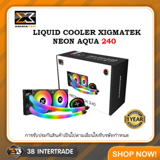 LIQUID COOLER XIGMATEK NEON AQUA 240  INTEL / AMD สินค้ามือ 1 รับประกัน 1 ปี  ( สั่งหลายชิ้นมีราคาส่งให้นะคร