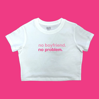 crop top regular “no boyfriend no problem” พร้อมส่ง🔥