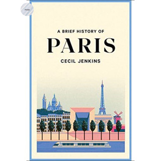 A BRIEF HISTORY OF PARIS