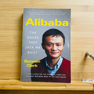 ข052 ข166 Alibaba THE HOUSE THAT JACK MA BUILT Duncan Clark SHORT-LISTED FOR THE FINANCIAL TIMES AND MCKINSEY BUSINESS