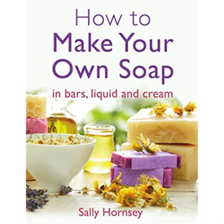 How To Make Your Own Soap Paperback