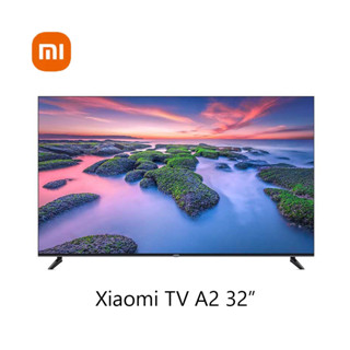 Xiaomi TV A2 หน้าจอ 32" 43" 58" คมชัดระดับ 4K รองรับ Netflix,Youtube,Google Assistant ประกันศูนย์ไทย 1 ปี