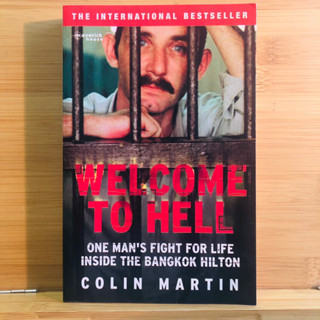 ข107 THE INTERNATIONAL BESTSELLER WELCOME TO HELL ONE MANS FIGHT FOR LIFE INSIDE THE BANGKOK HILTON COLIN MARTIN