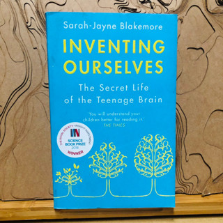 ข238 Sarah-Jayne Blakemore INVENTING OURSELVES The Secret Life of the Teenage Brain You will understand