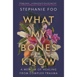 หนังสือภาษาอังกฤษ What My Bones Know: A Memoir of Healing from Complex Trauma