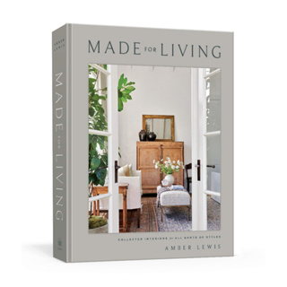 Made for Living: Collected Interiors for All Sorts of Styles Hardcover