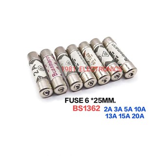 Fuse Ceramic BS1362 6*25MM. ฟิวส์เซรามิก 25มิล 2A 3A 5A 10A 13A 15A 20A