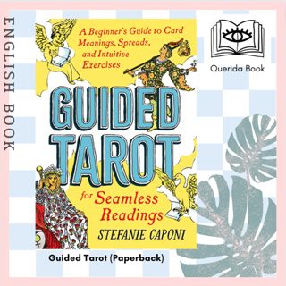 Guided Tarot : A Beginners Guide to Card Meanings, Spreads, and Intuitive Exercises by Stefanie Caponi