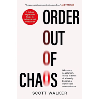 ORDER OUT OF CHAOS: A KIDNAP NEGOTIATORS GUIDE TO INFLUENCE AND PERSUASION